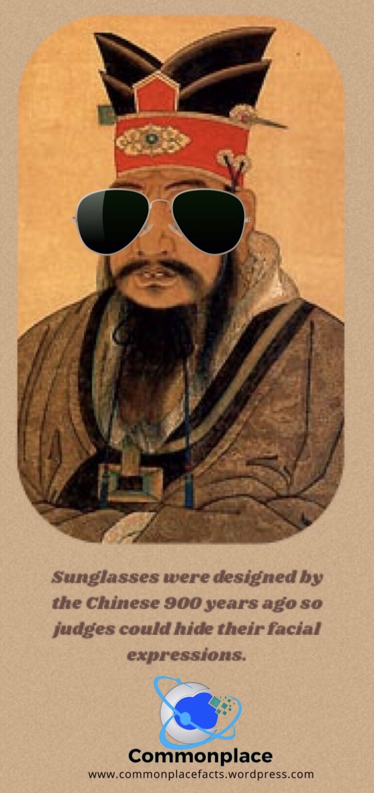 Sunglasses were designed by the Chinese 900 years ago so judges could hide their facial expressions