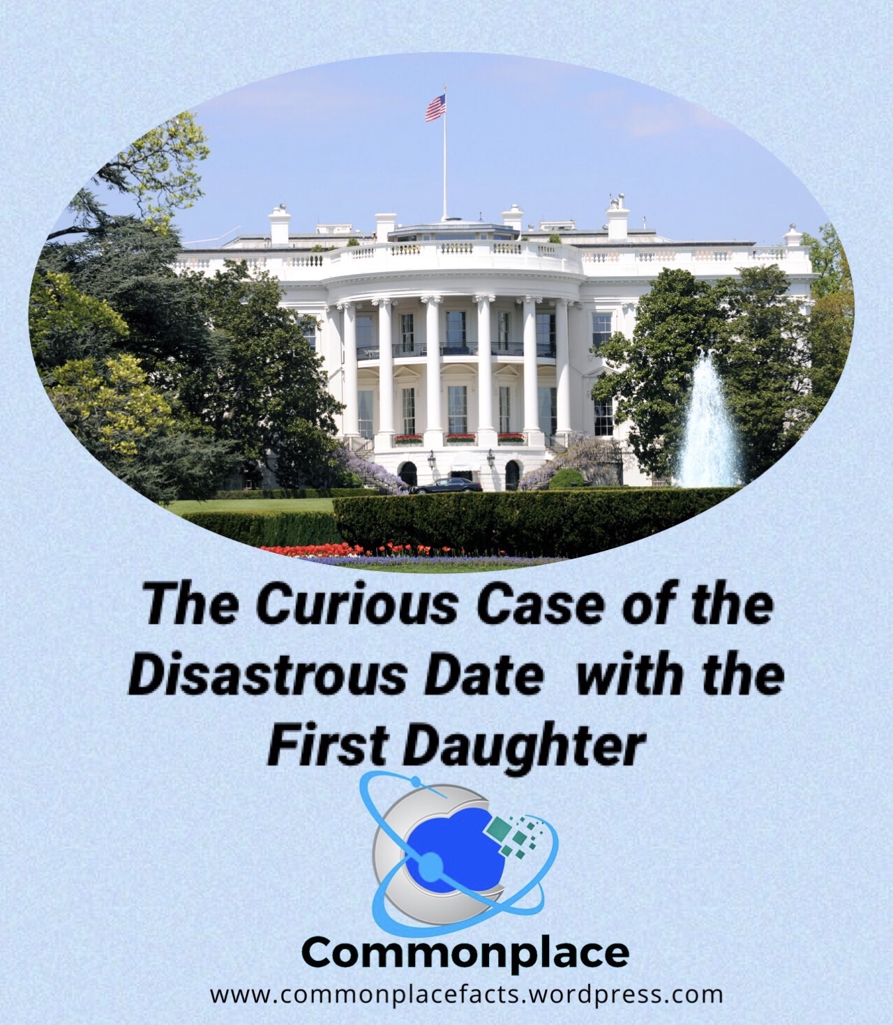 The Curious Case of the Disastrous Date With the First Daughter