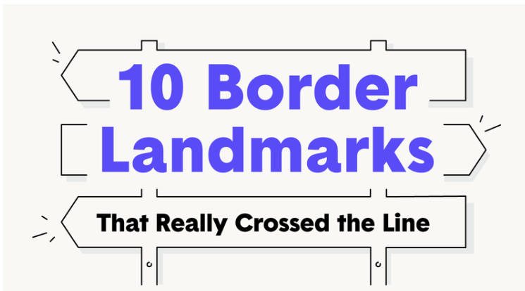 10 Border Landmarks that Really Crossed the Line