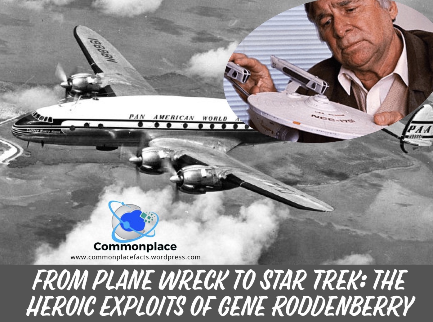 Gene Roddenberry: The Heroic Journey From Plane Crash to Star Trek