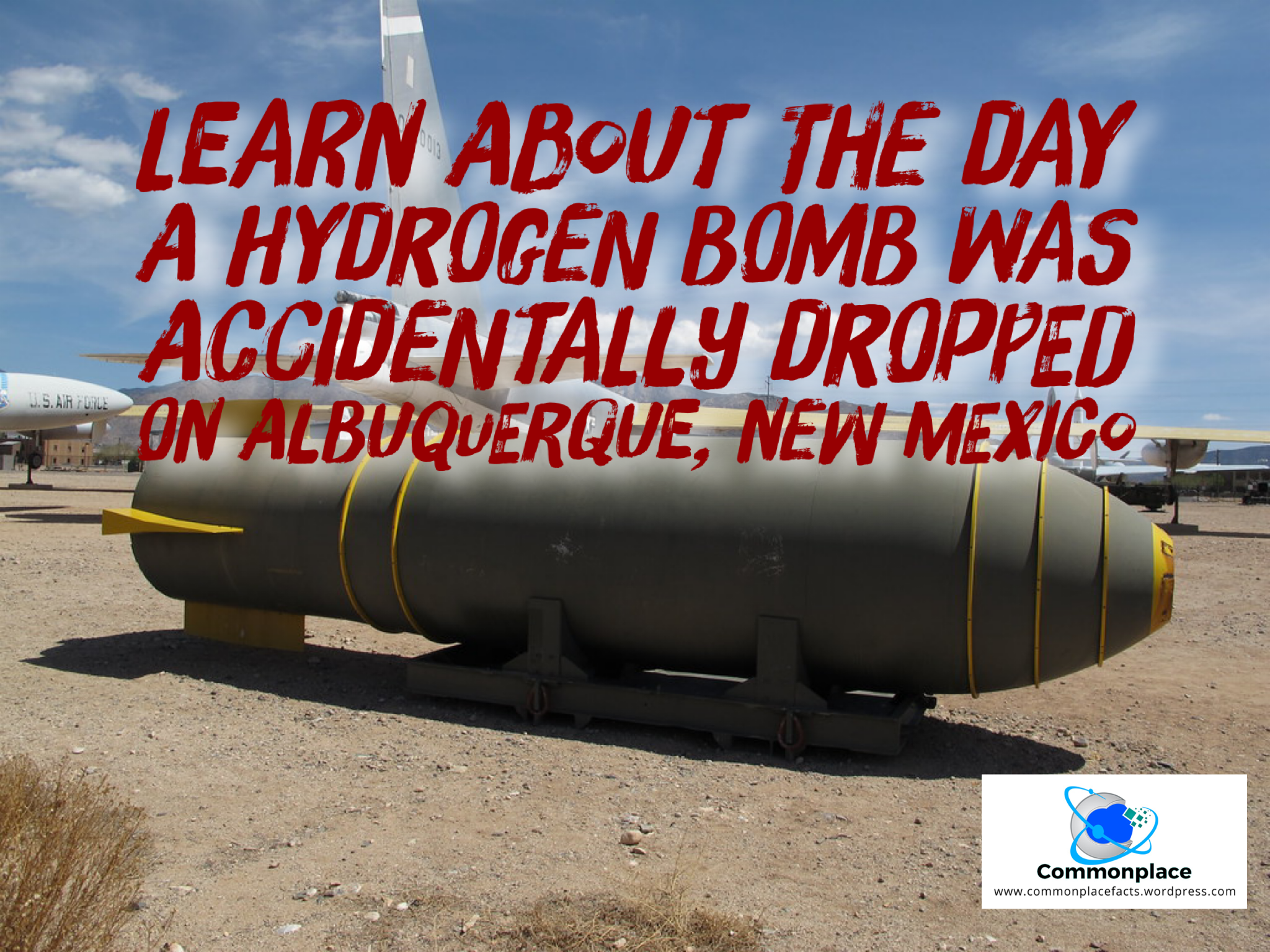 The Day a Hydrogen Bomb Almost Destroyed Albuquerque: A Terrifying and Forgotten Cold War Accident