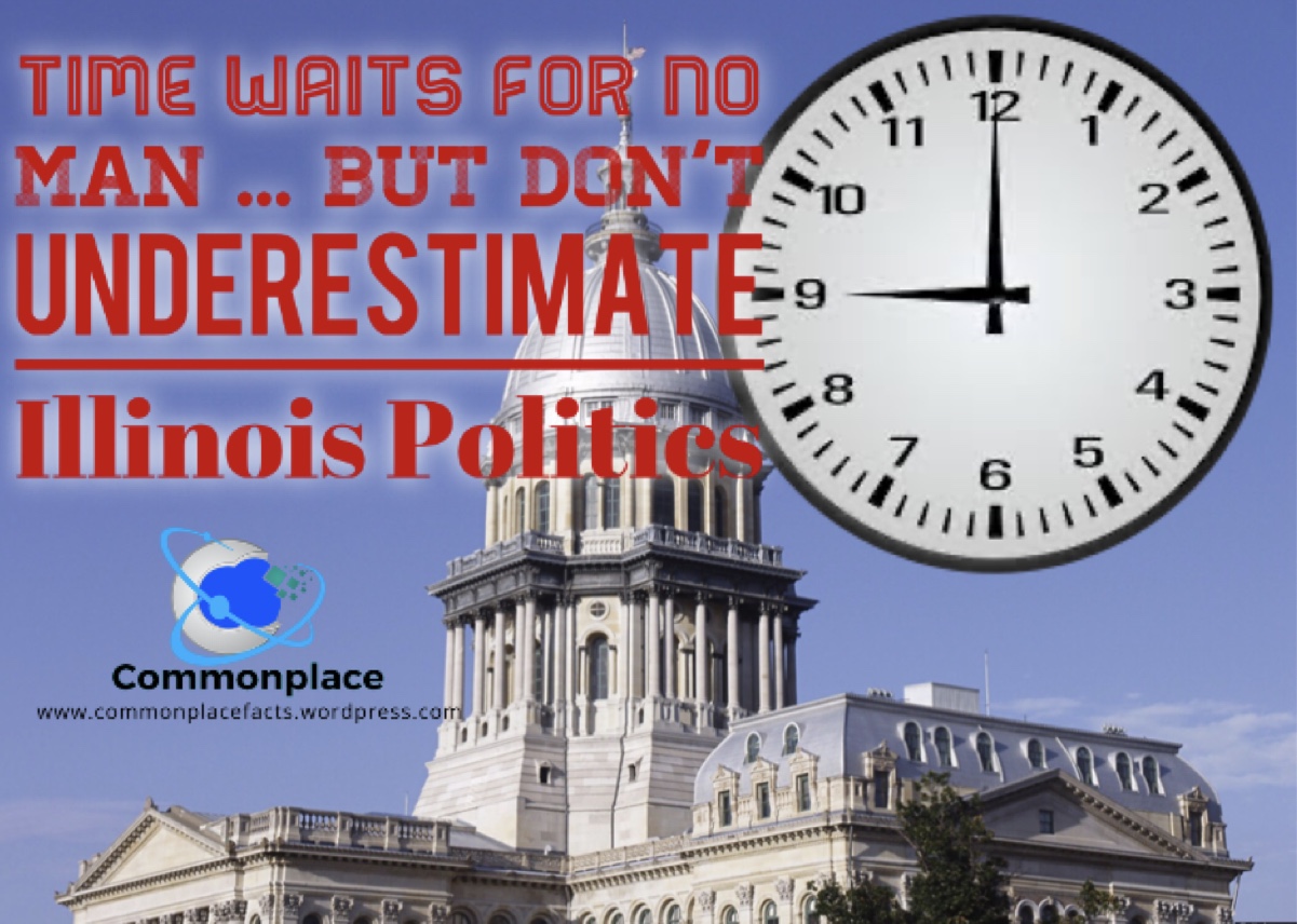 Time Waits for No Man … But Don’t Underestimate Illinois Politics