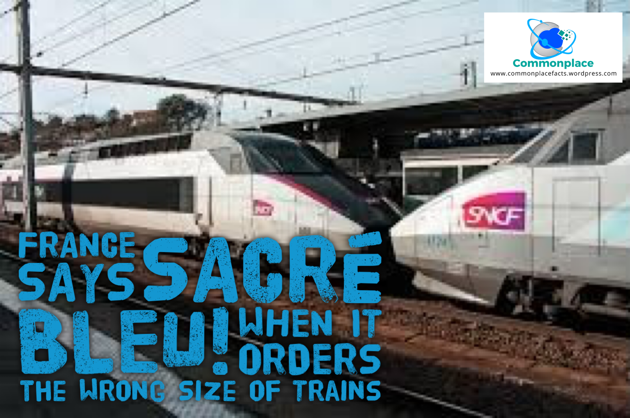France Says Sacré Bleu! When it Orders the Wrong Size of Trains