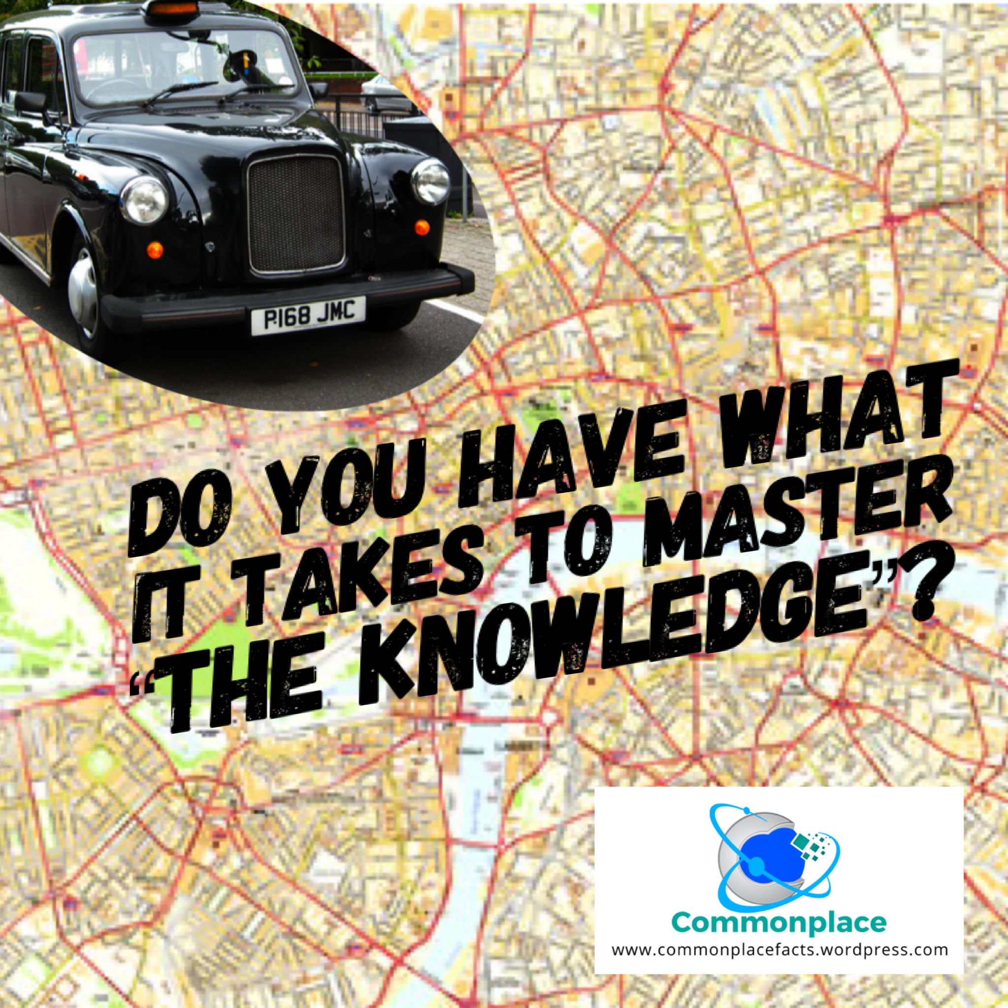 Do You Have What it Takes to Master “The Knowledge”?