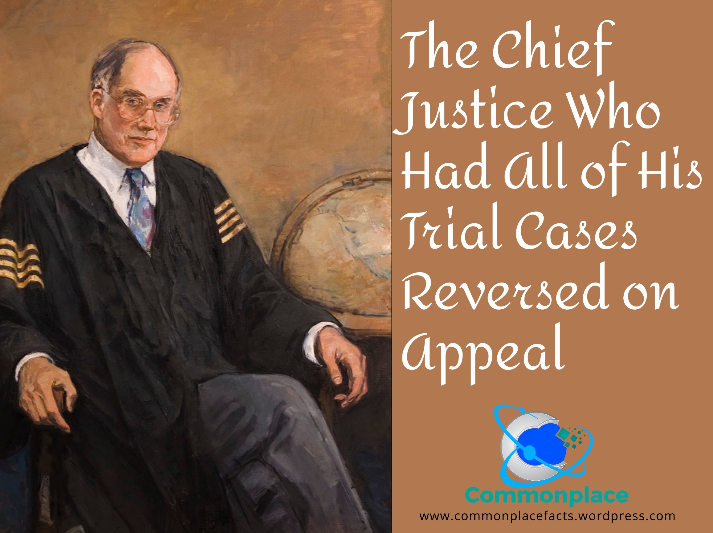 The Chief Justice Who Had All of His Trial Cases Reversed on Appeal