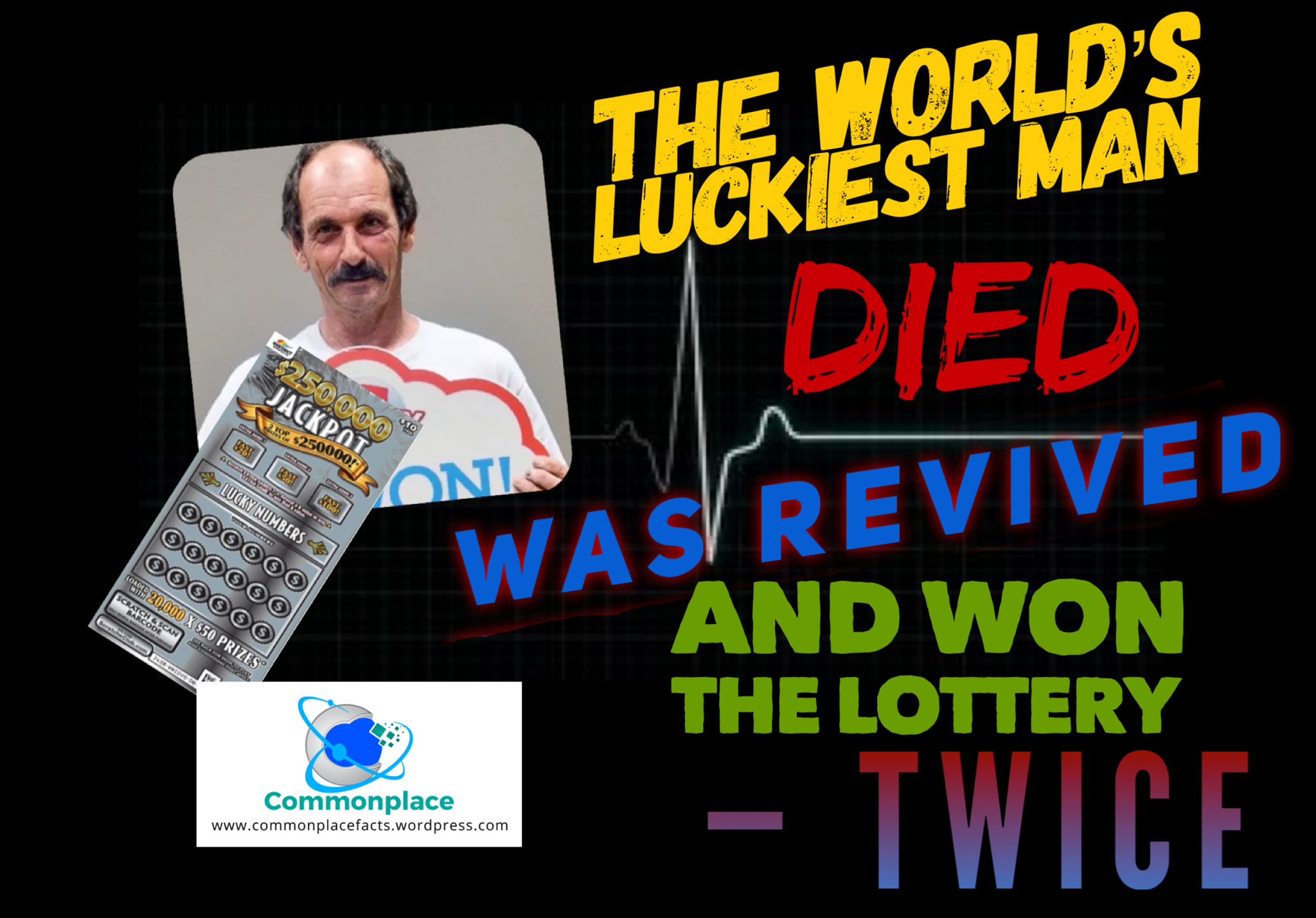 The World’s Luckiest Man Died, Was Revived, and Won the Lottery — Twice