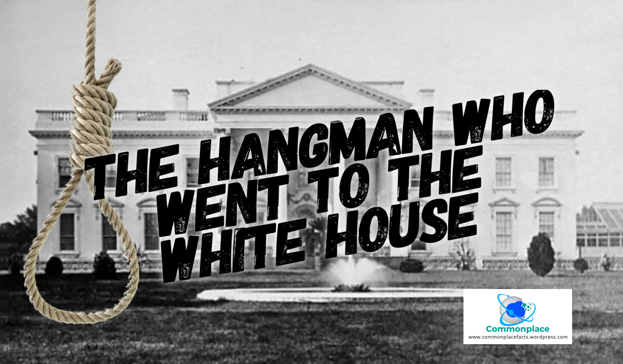 The Hangman Who Went to the White House