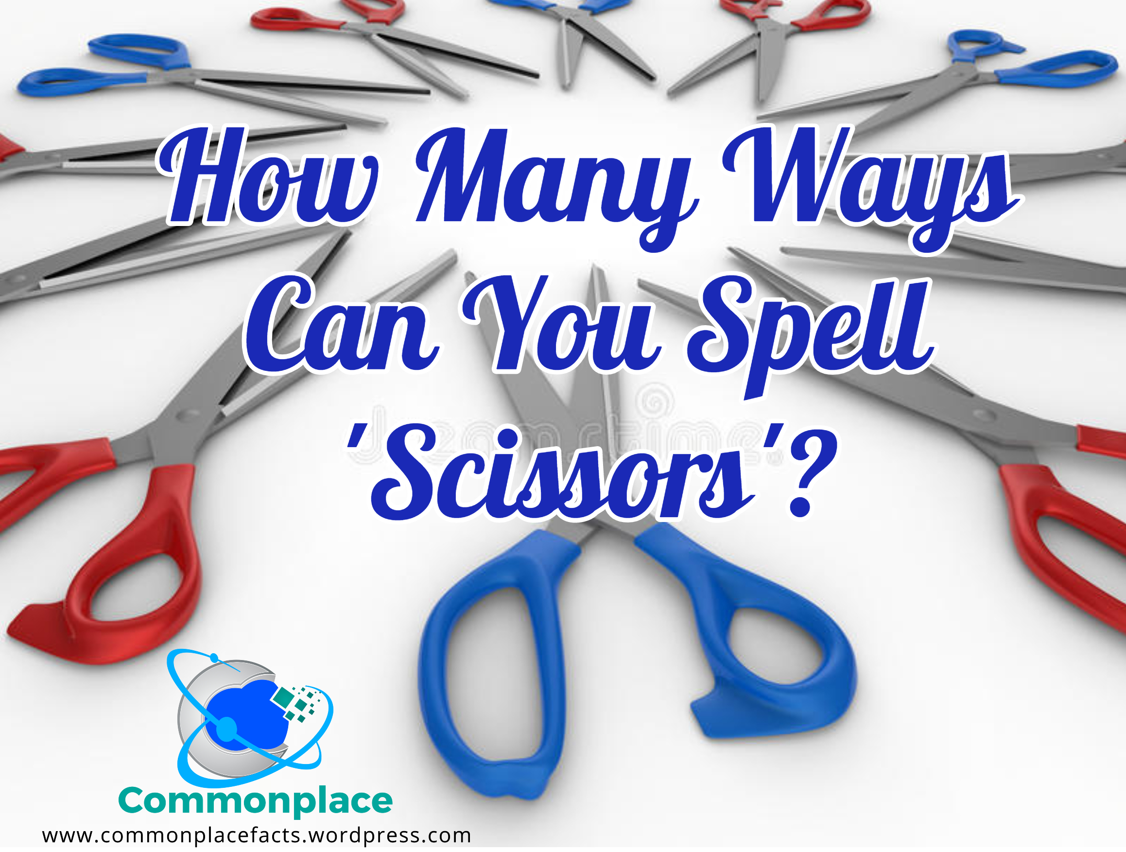 How Many Ways Can You Spell Scissors?