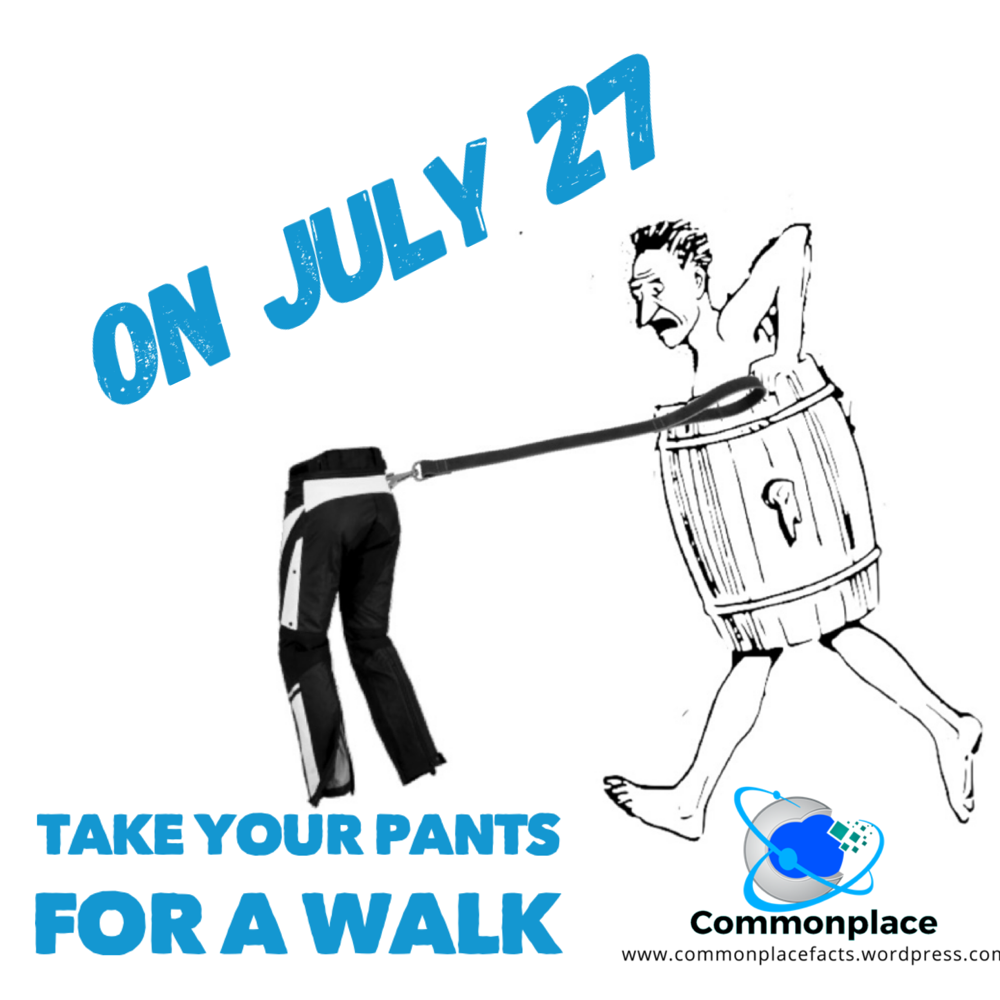 On July 27 Take Your Pants For a Walk
