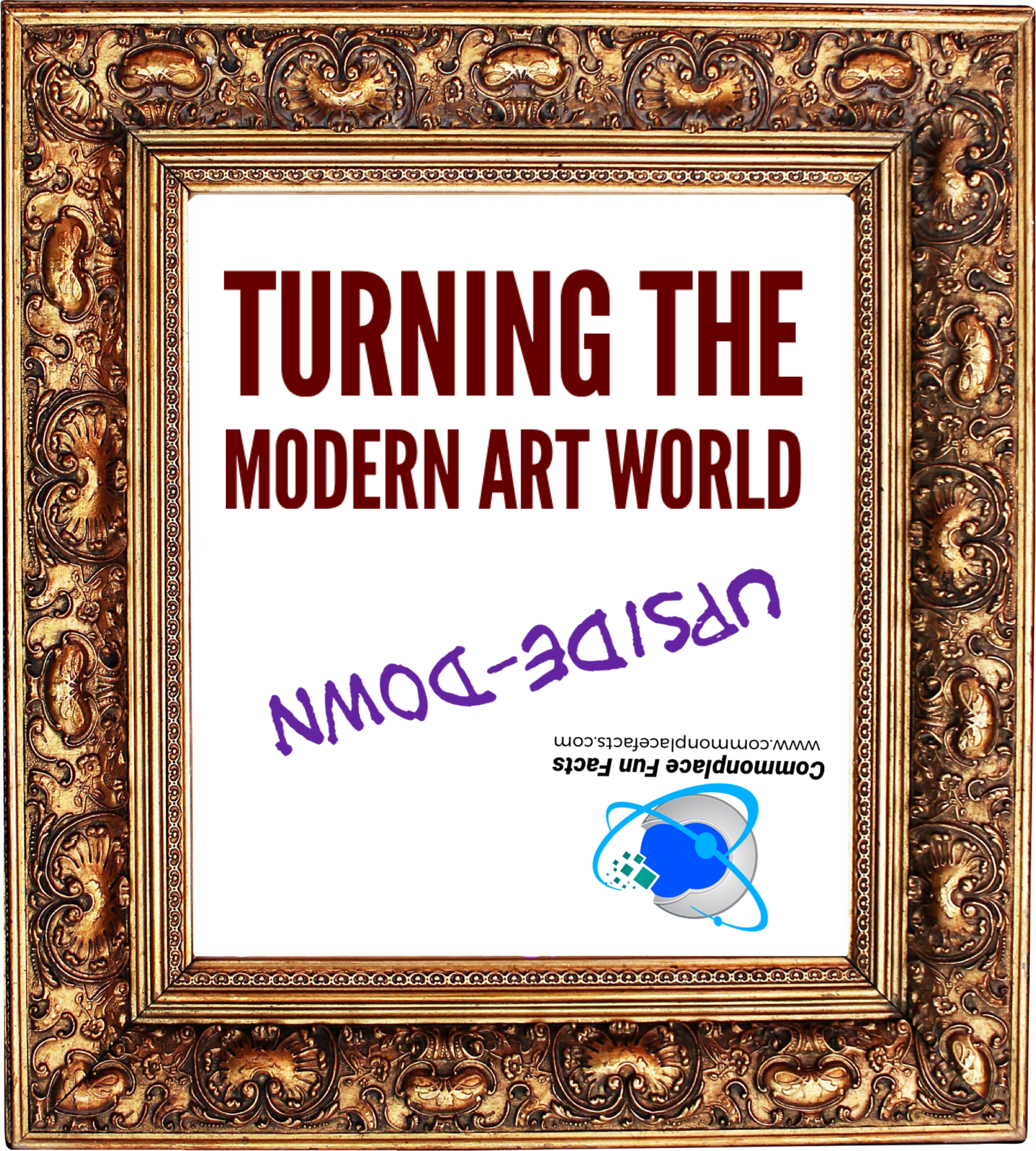 Turning the Modern Art World Upside-Down