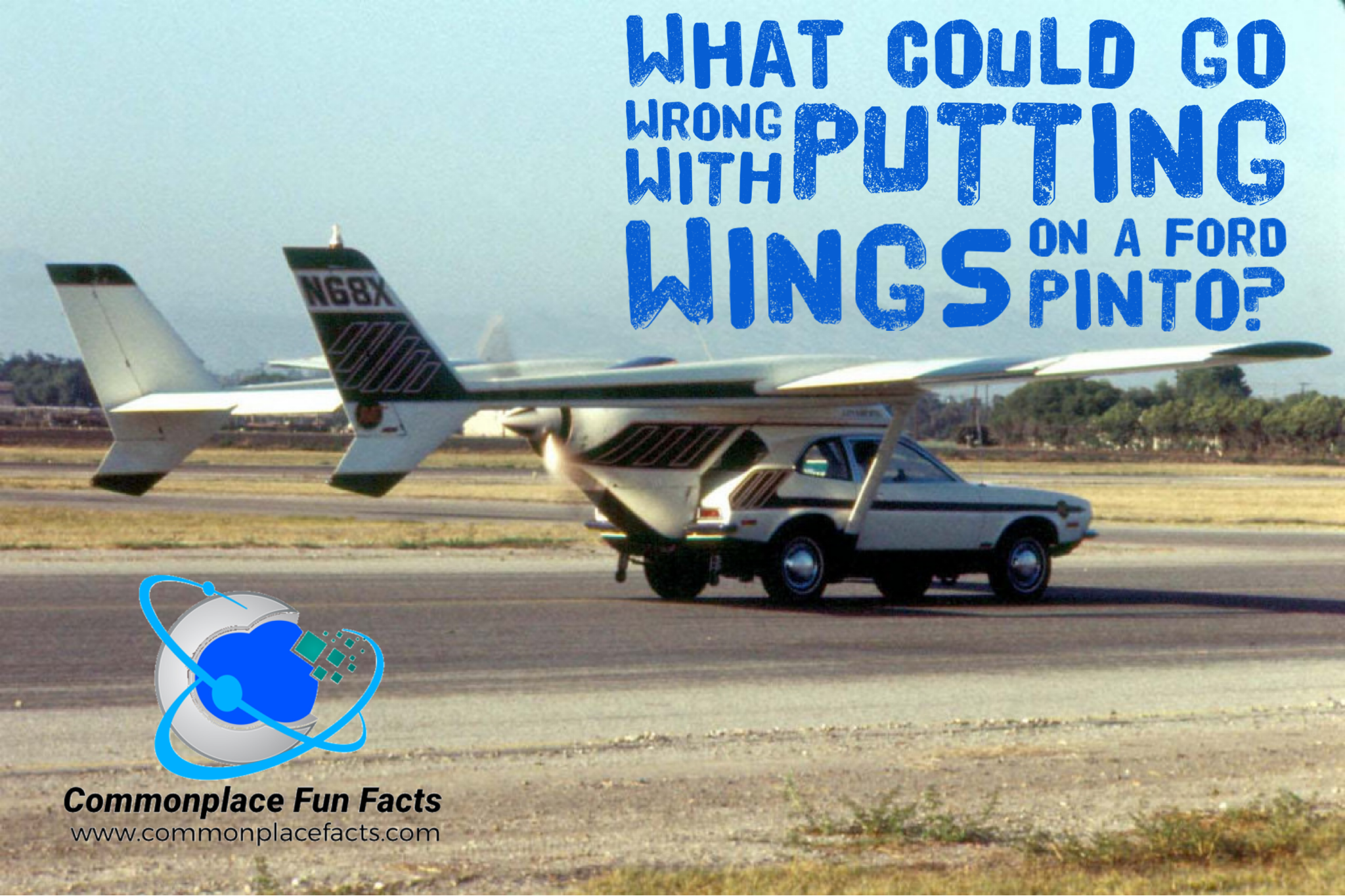 A Flying Ford Pinto: What Could Possibly Go Wrong?