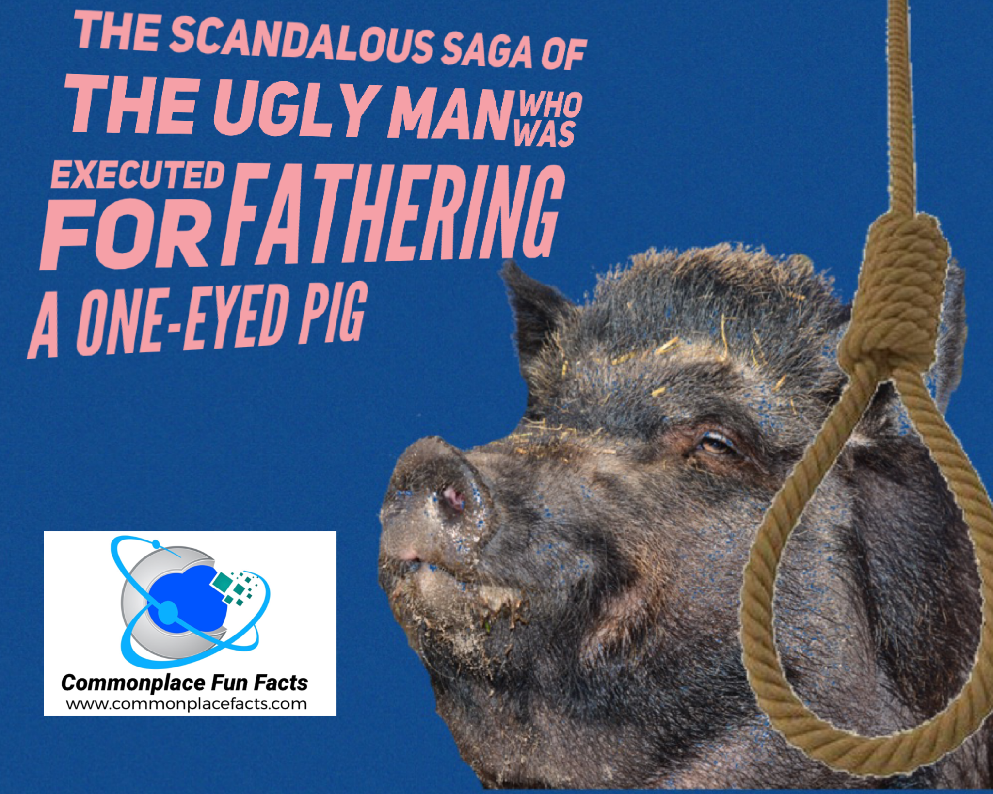 The Scandalous Saga of the Ugly Man Who Was Executed for Fathering a One-Eyed Pig