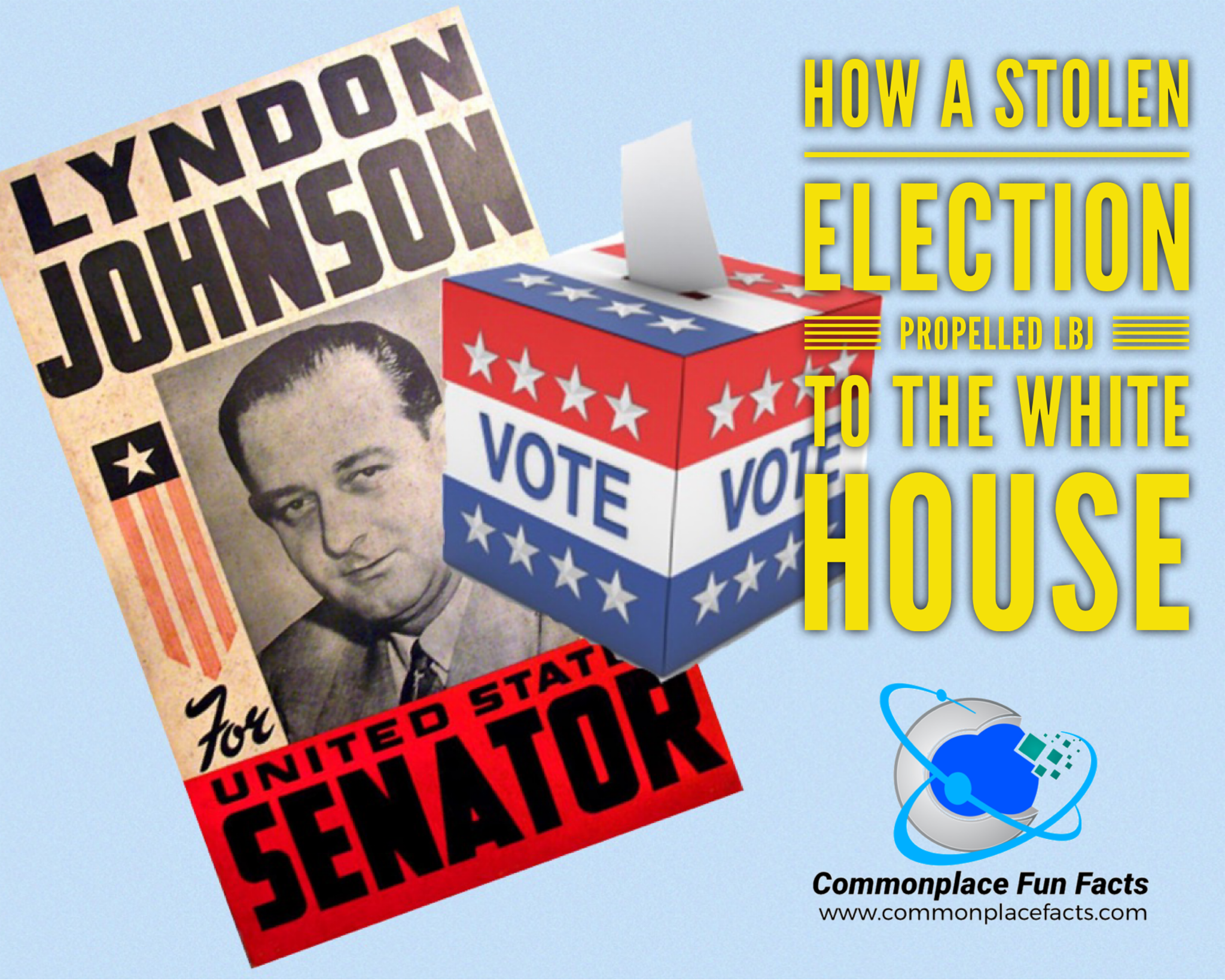 How a Stolen Election Propelled LBJ to the White House