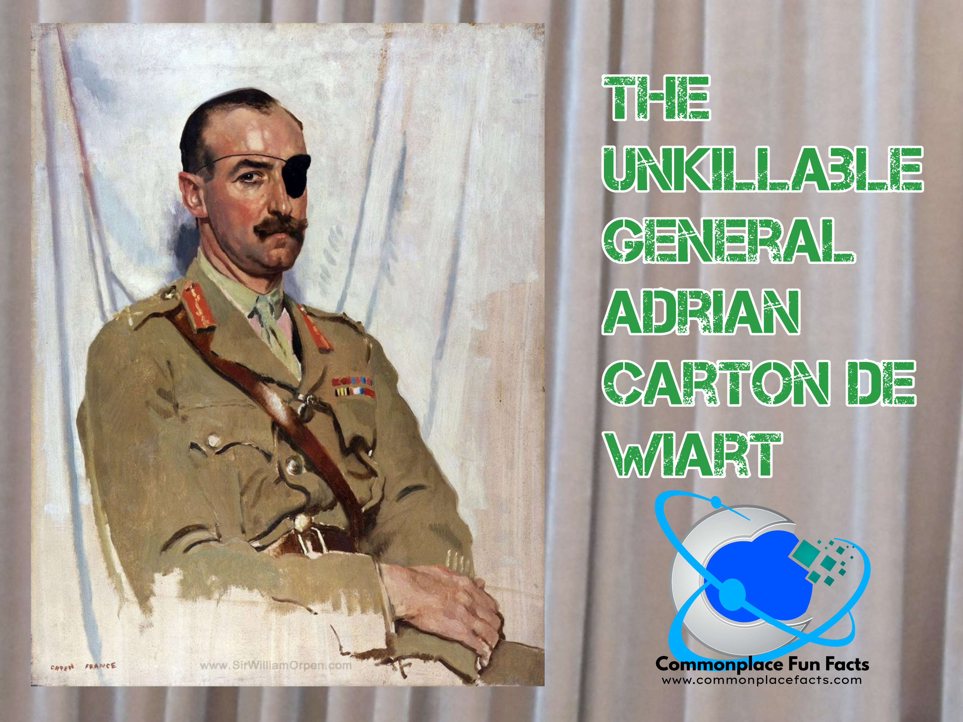 The Unkillable General Adrian Carton de Wiart