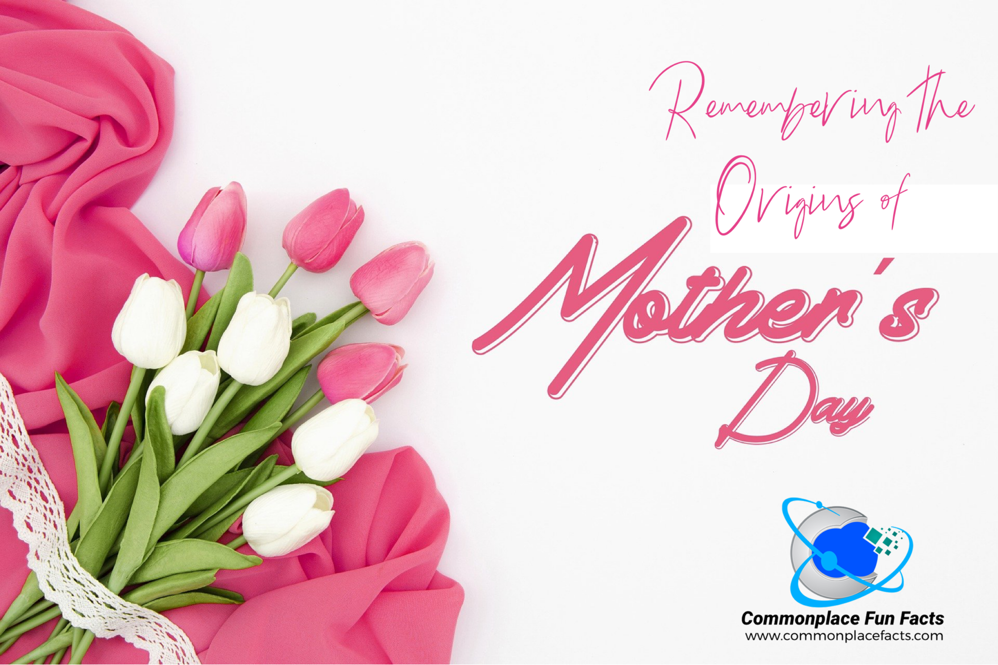 Remembering the Origins of Mother’s Day