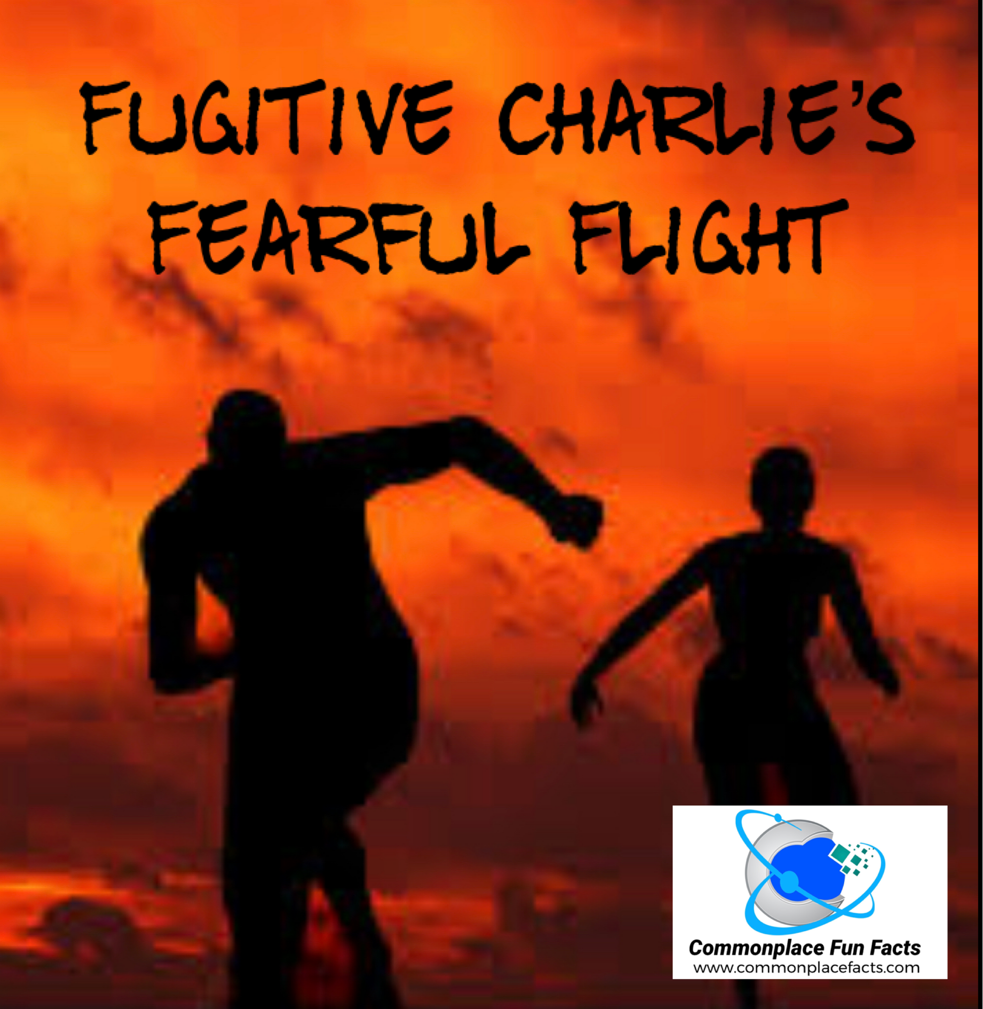 Fugitive Charlie’s Fearful Flight