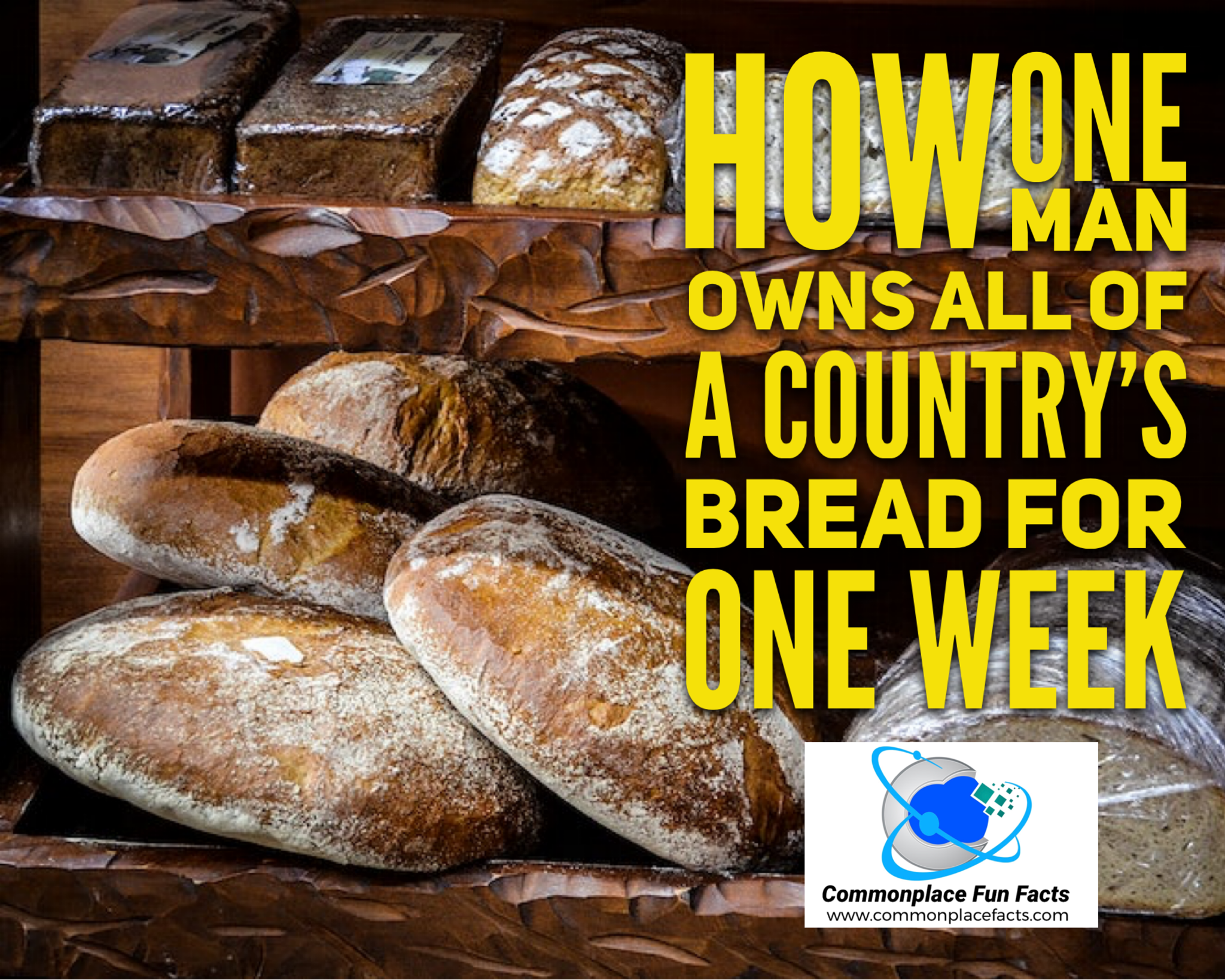 How One Man Owns All of a Country’s Bread for One Week