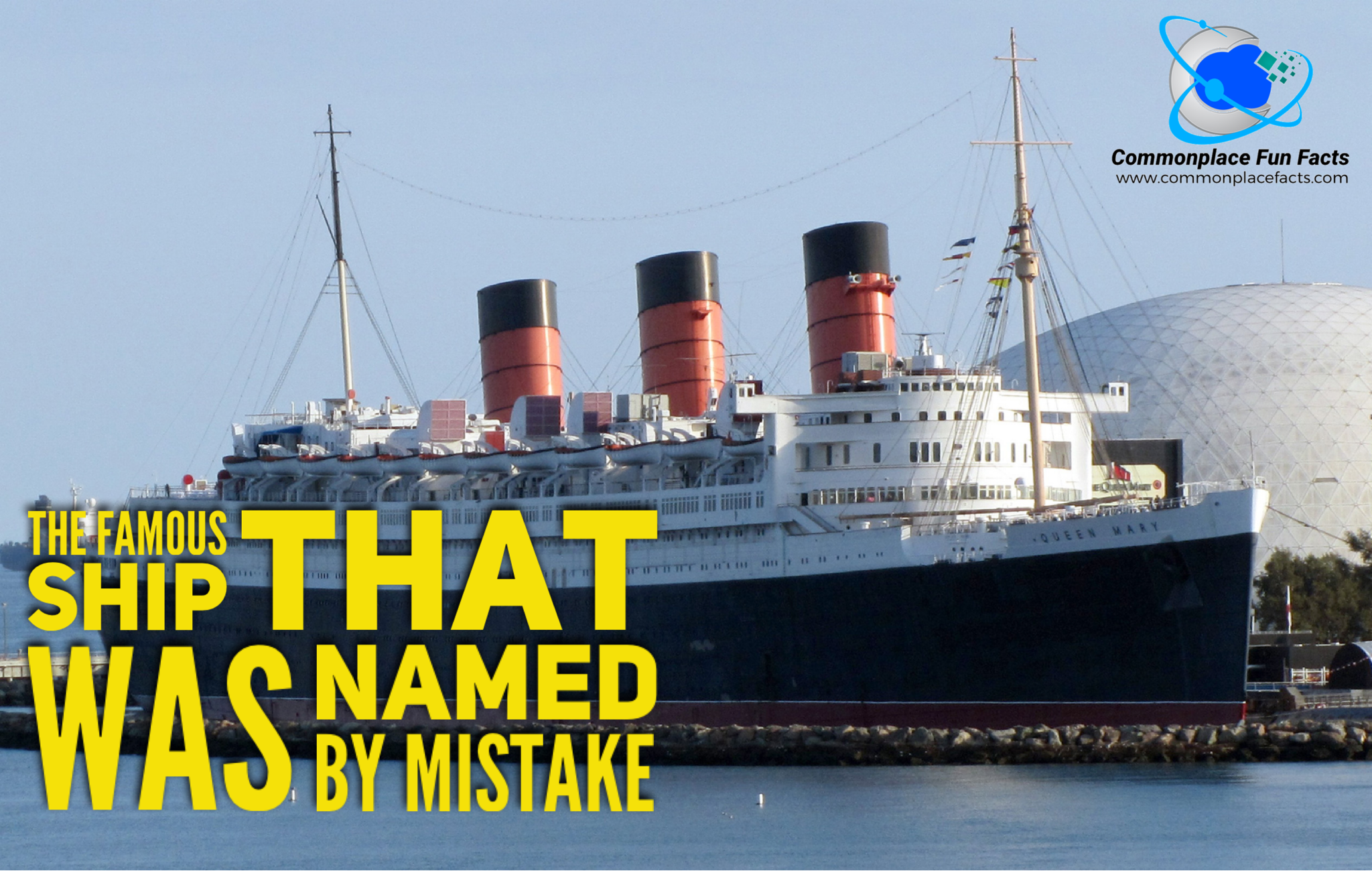 The Famous Ship That Was Named By Mistake