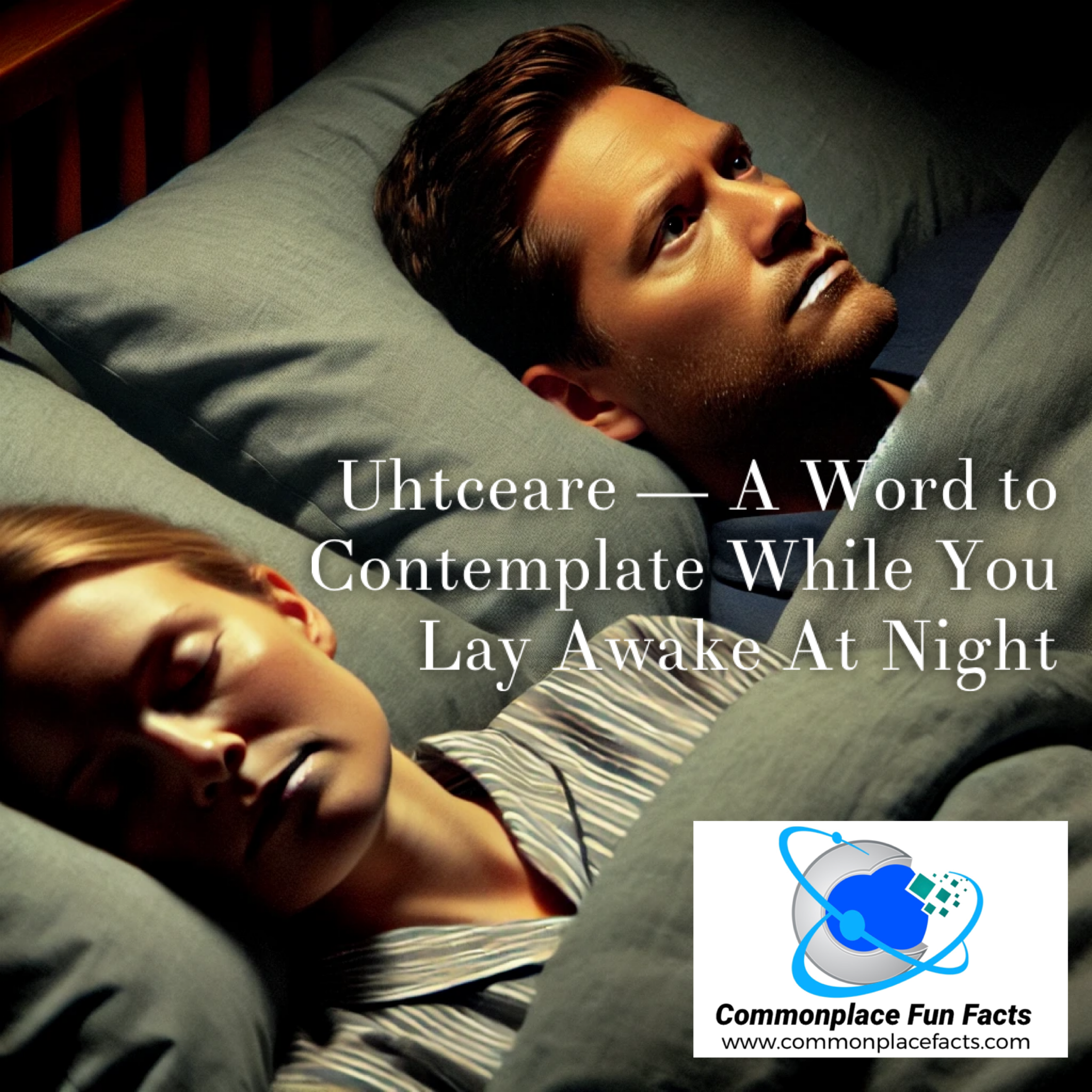 Uhtceare — A Word to Contemplate While You Lay Awake At Night