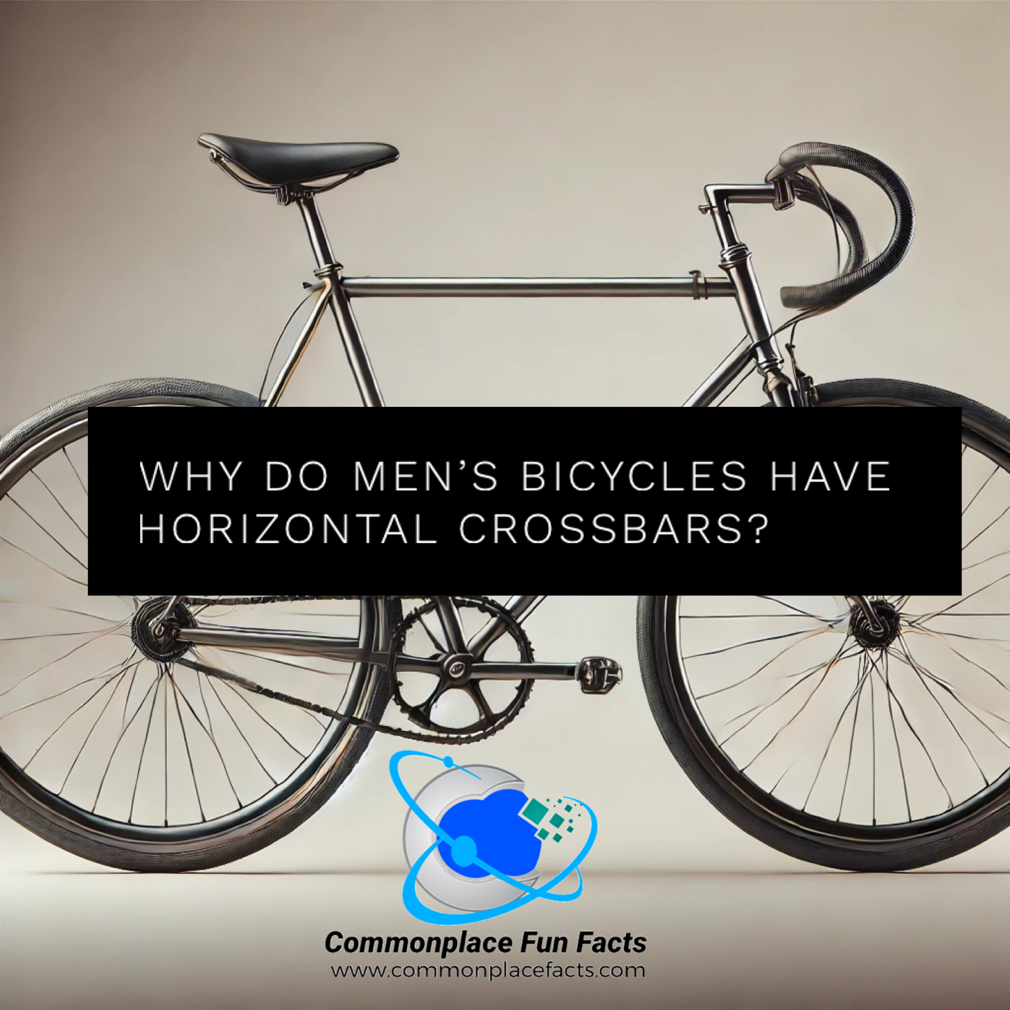 Why do men’s bicycles have horizontal crossbars?