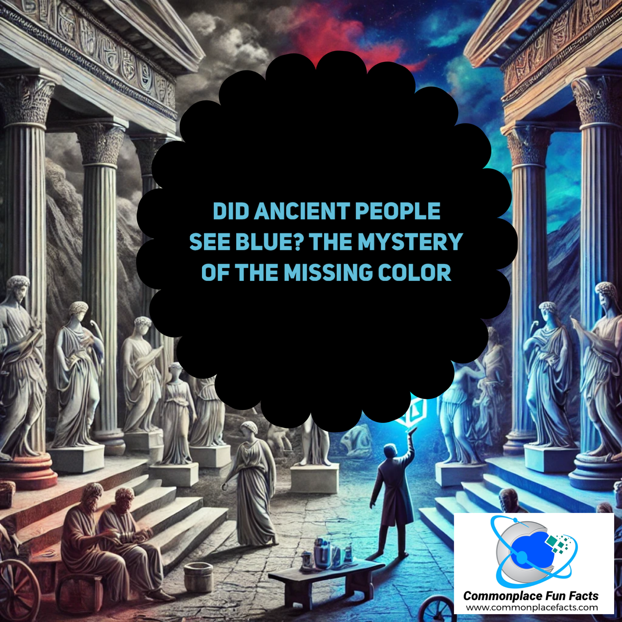 Did Ancient People See Blue? The Mystery of the Missing Color