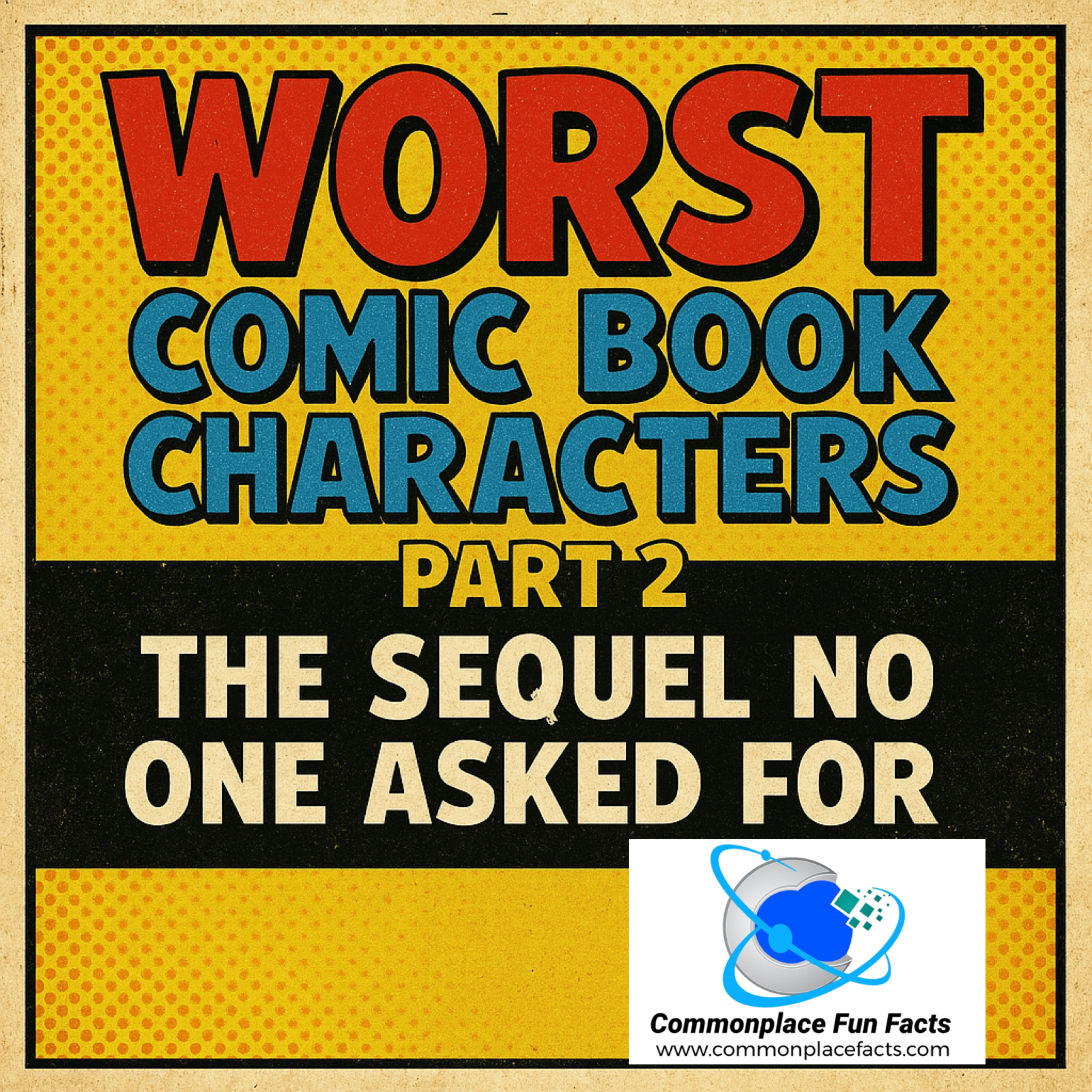 Worst Comic Book Characters, Part 2: The Sequel No One Asked For