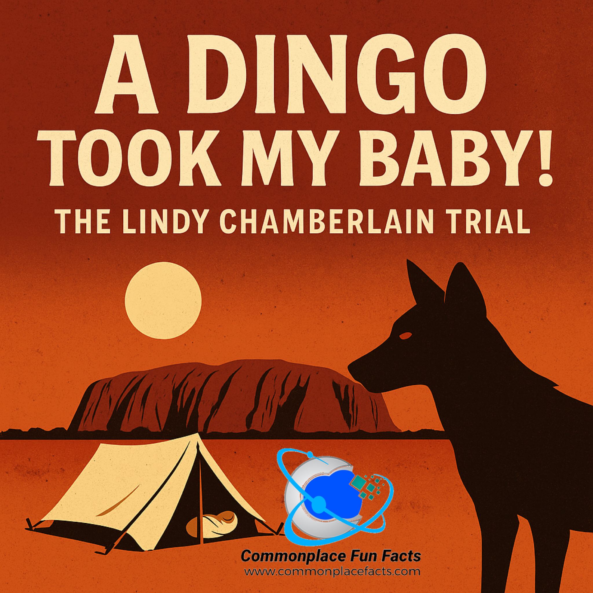 A Dingo Took My Baby! The Lindy Chamberlain Trial