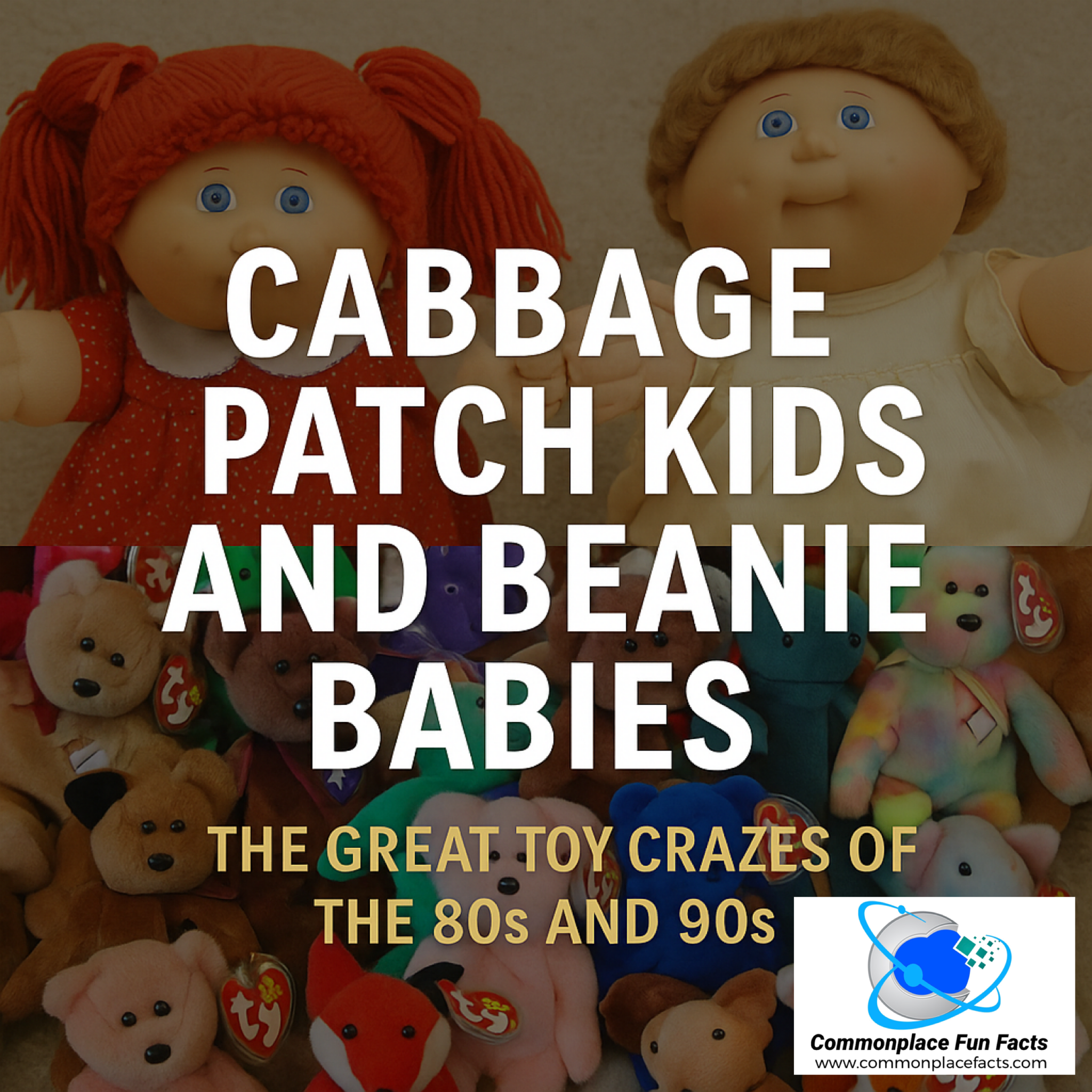 Cabbage Patch Kids and Beanie Babies: the Great Toy Crazes of the 80s and 90s