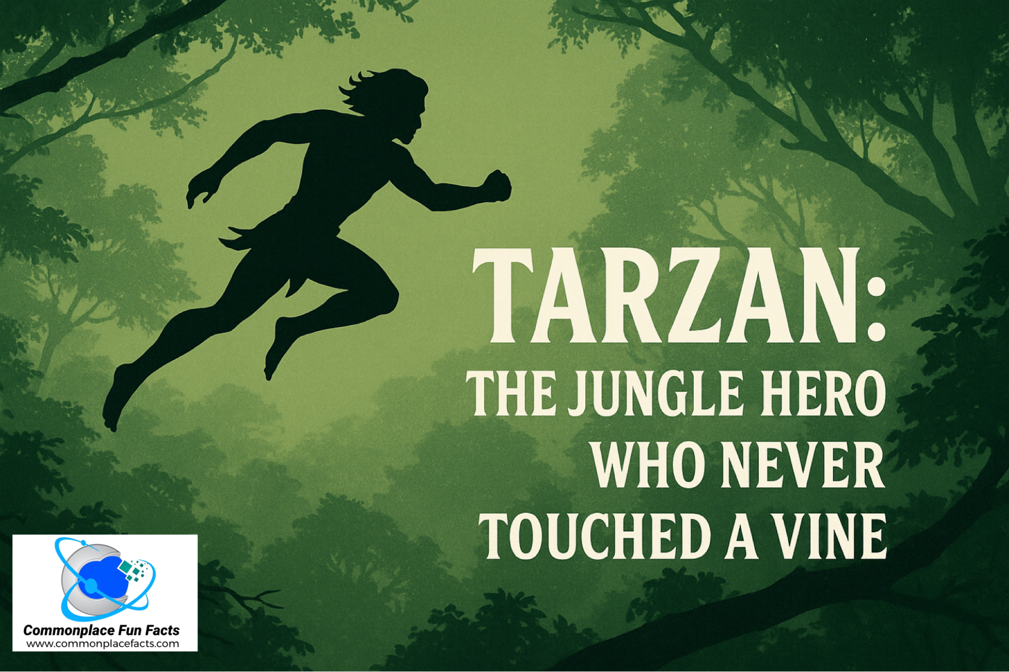 Tarzan: The Jungle Hero Who Never Touched a Vine (And Other Highly Inconvenient Truths)