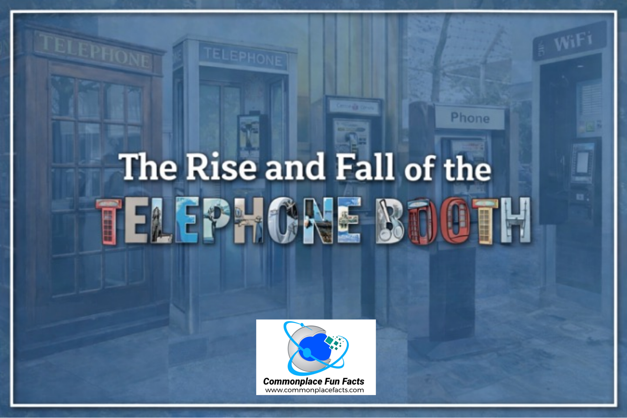 The Rise and Fall of the Telephone Booth
